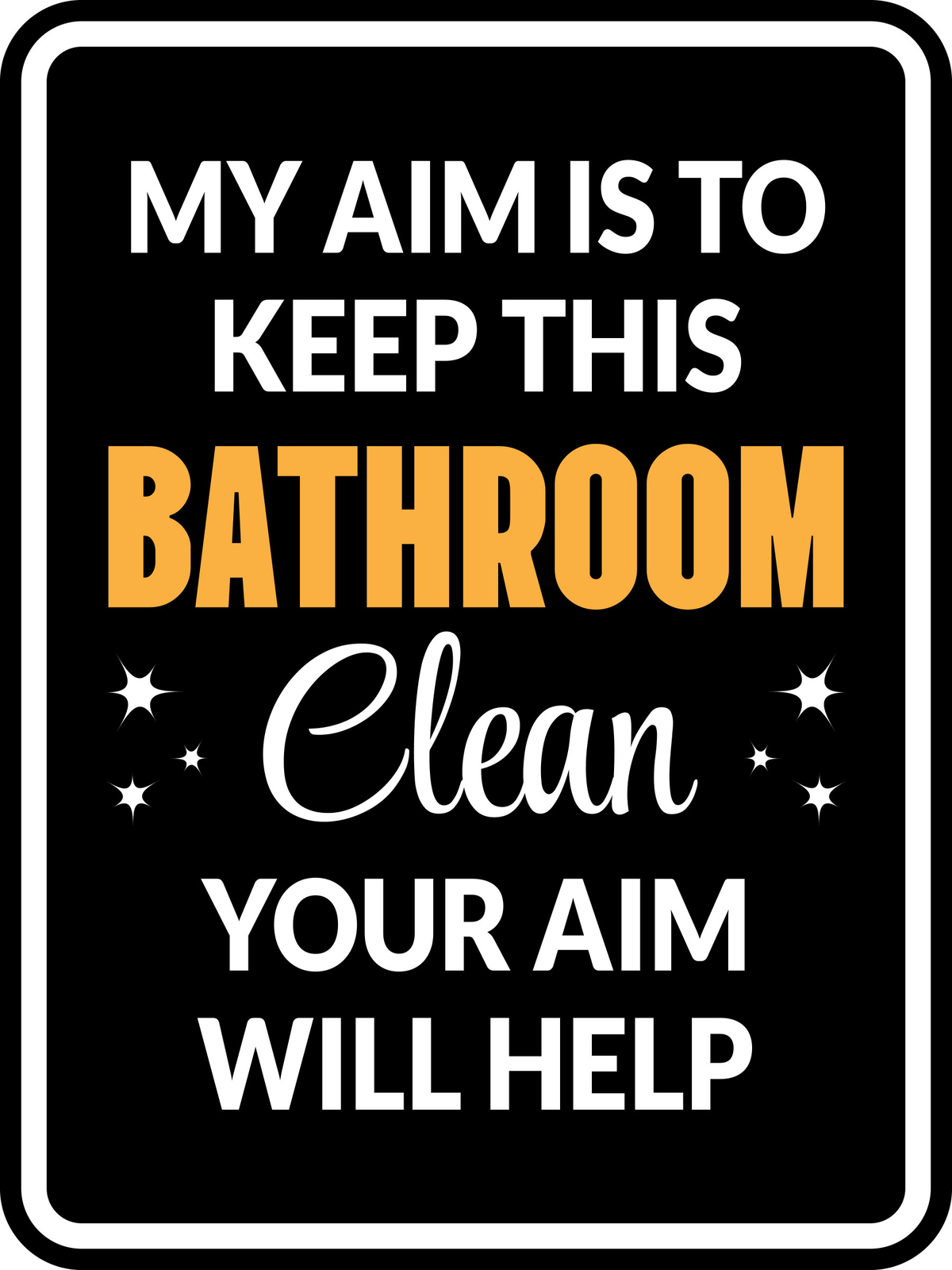 Portrait Round Plus My Aim is To Keep This Bathroom Clean Your Aim Will Help