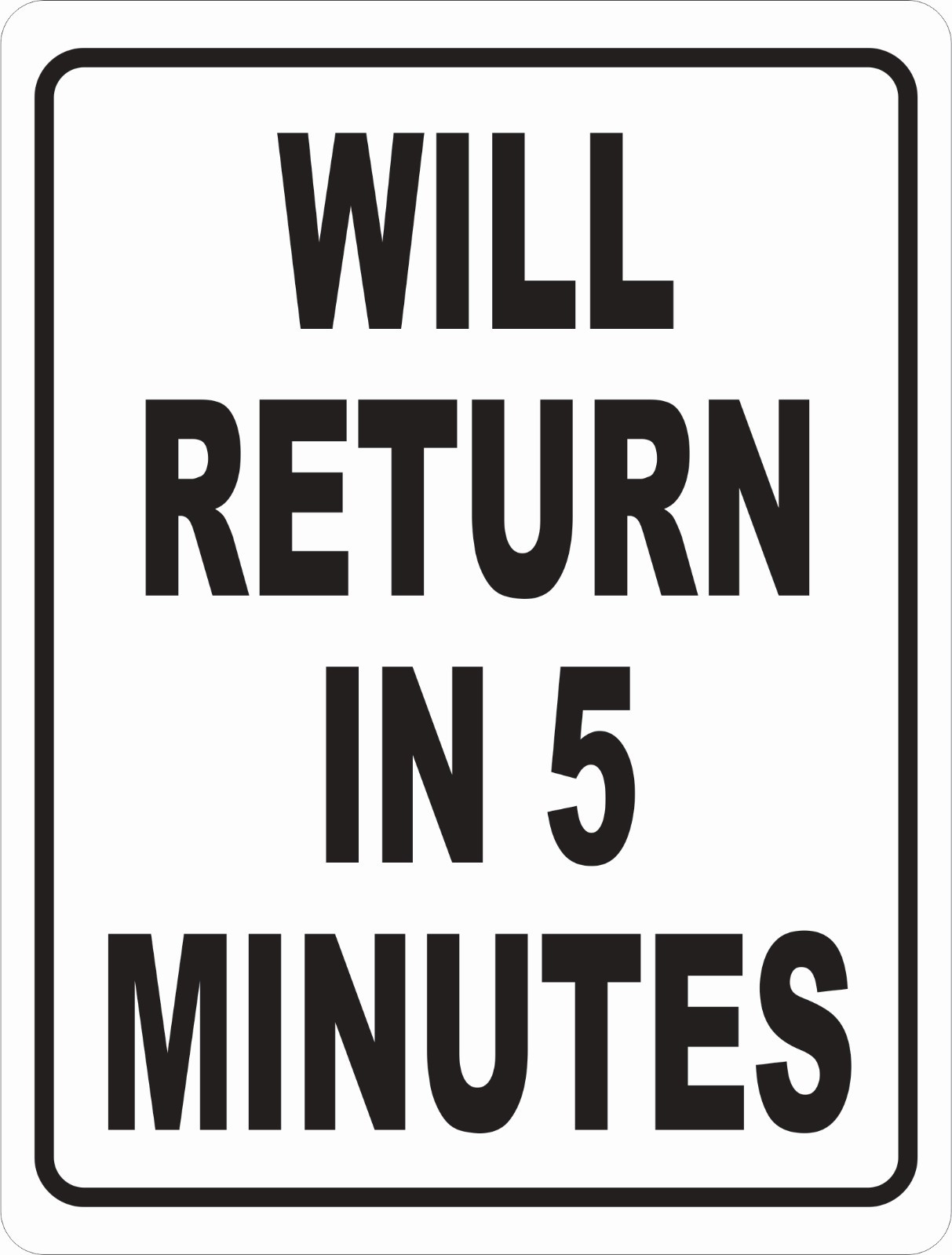 Will Return in 5 Minutes Sign. Size Options. Business Hours Open Closed Back